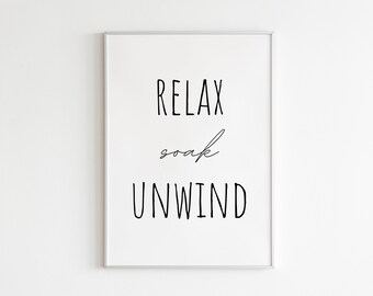 Relax Soak Unwind Print - Digital Download, Relax Bathroom Sign, Bathroom Wall Decor, Bathroom Typography, Minimalist Bathroom Art Print