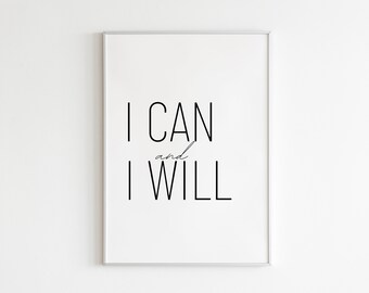 I Can I Will Print - Motivational Wall Art, Inspirational Quote, Printable Wall Art, Typography Print, Black White Wall Art, Office Decor