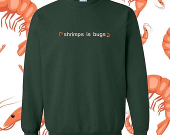 Shrimps Is Bugs Crewneck Sweatshirt