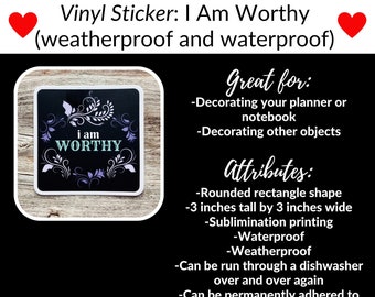 I Am Worthy Vinyl Sticker, Waterproof Weatherproof Planner Accessory