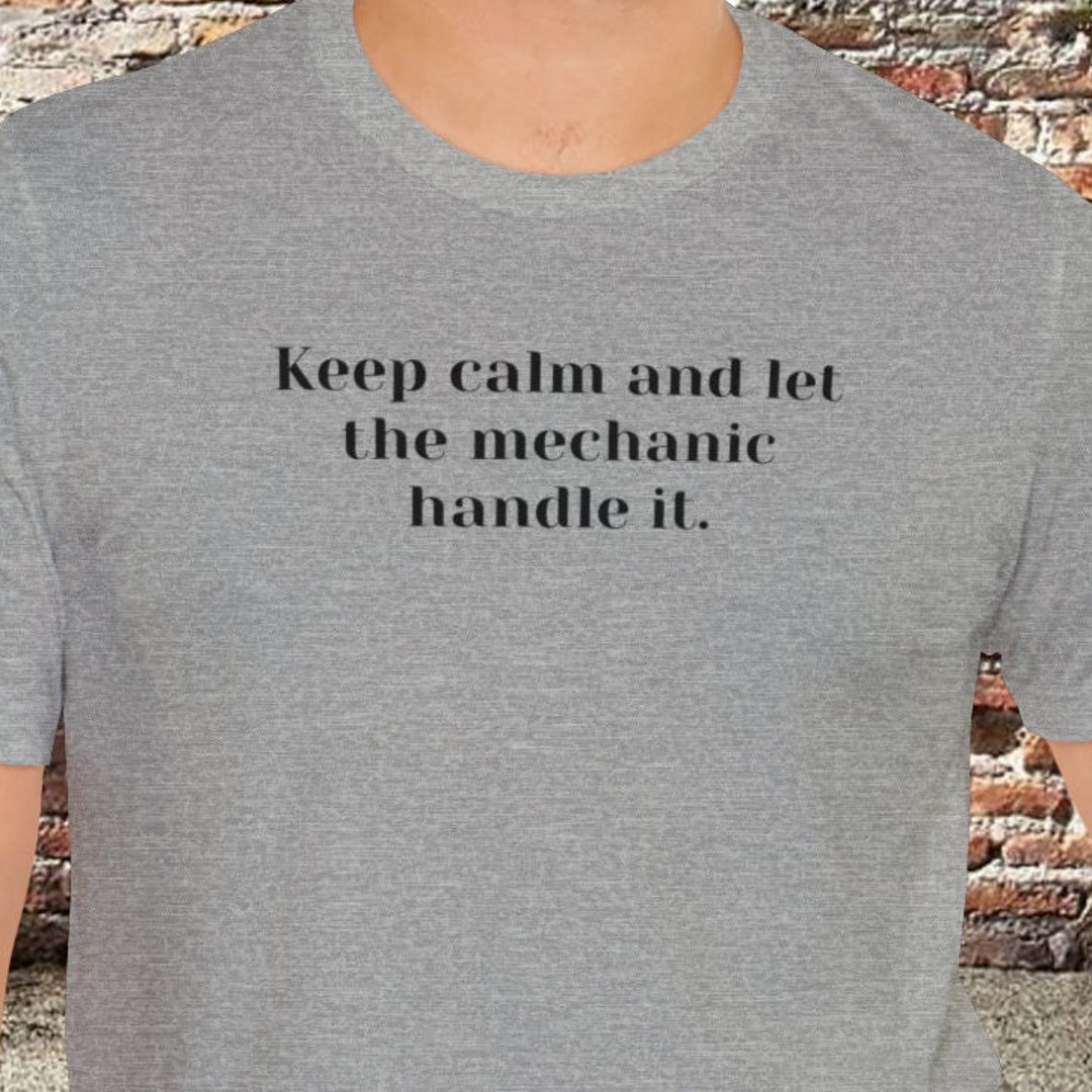 Mechanic T Shirt, Gift for Mechanic, Funny Mechanic Tshirt, Keep Calm