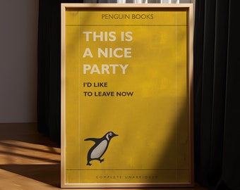This is a nice party, I'd like to leave now - James McQueen / Harland Miller / Connor Brothers style Penguin classics book cover art print