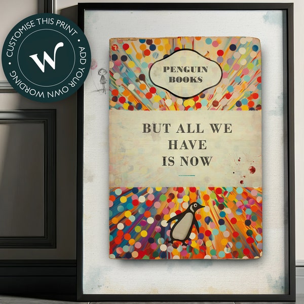 But all we have is now - James McQueen / Harland Miller / Connor Brothers style Penguin classics book cover art print