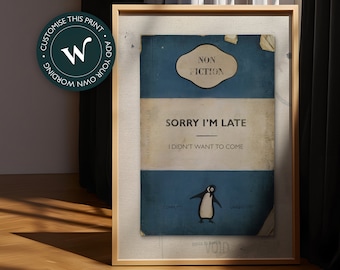 Sorry I&#39;m late, I didn&#39;t want to come - James McQueen / Harland Miller / Connor Brothers style Penguin classics book cover art print