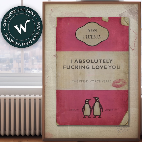 I absolutely fucking love you - James McQueen / Harland Miller / Connor Brothers style Penguin classics book cover art print