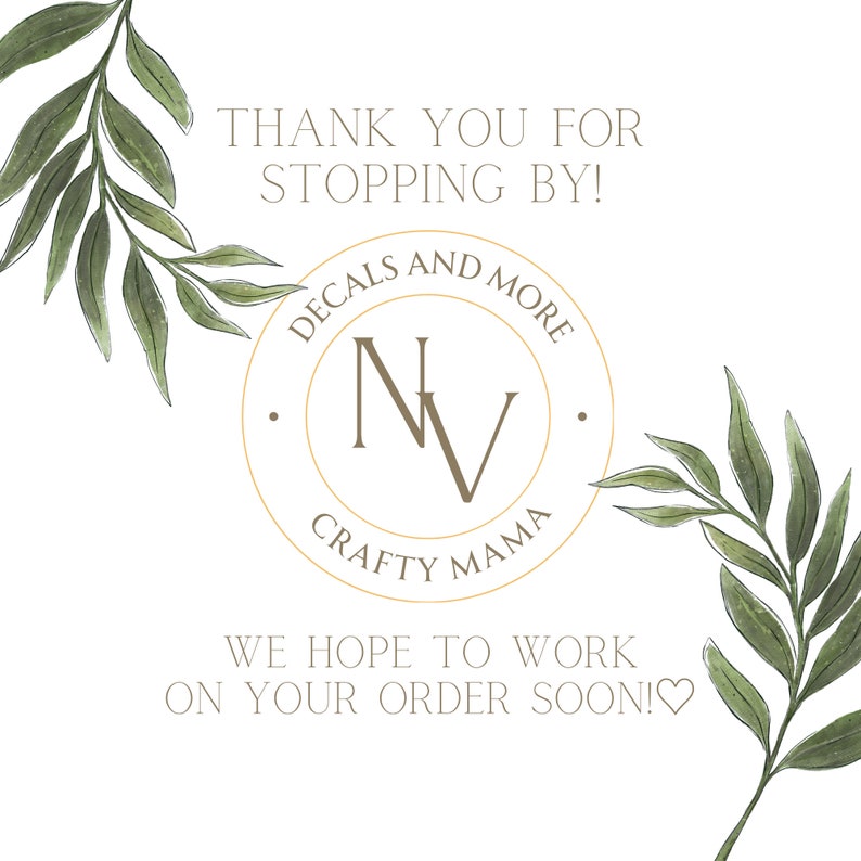 May include: Thank you for stopping by! Decals and more. Crafty Mama. We hope to work on your order soon!♡