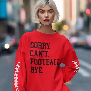 Sorry Can&#39;t Football Bye Sweatshirt, Gift for Football Lovers, Funny Football Sweatshirt, Gift For Football Mama, Football Season Sweatshirt