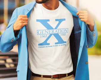 Generation X Raised on Hose Water And Neglect Shirt, Generation X T-Shirt, Gen X T-Shirt, Generation X Tee, Gen X Shirts, Gen X 80’s T-Shirt