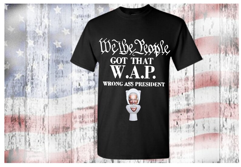 We The People Got That WAP Biden Wrong Ass President Graphic Tee