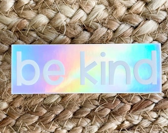 Pegatina holográfica "Be Kind" - 3x1 pulgadas - Vinilo - Positividad - Positivo - Buenas vibraciones - Bondad