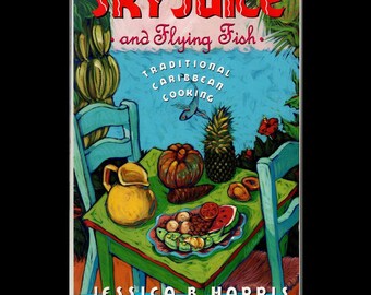 1991 Sky Juice and Flying Fish: Traditional Caribbean Cooking Cookbook By Jessica B. Harris