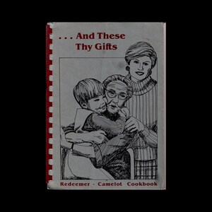And These Thy Gifts: Redeemer - Camelot Cookbook, RARE Community Local Cook Book, Mechanicsville, Virginia