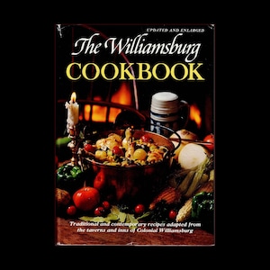 The Williamsburg Cookbook: Traditional & Contemporary Recipes Adapted From Taverns and Inns of Colonial Williamsburg, Virginia