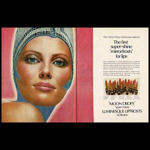 May include: A vintage advertisement for Revlon's 'Moon Drops' Super-Moist Luminesque Lipfrosts. The ad features a woman wearing a silver head covering and a pink lipstick. The text reads 'The first super-shine 'mirrorfrosts' for lips' and 'Moon Drops' Super-Moist Luminesque Lipfrosts by Revlon'.