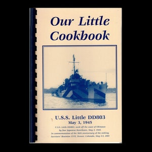 2001 Our Little Cookbook Collection of Recipes By U.S.S. Little DD803 Survivor&#39;s Reunion XVII Fletcher-Class Destroyer Military History