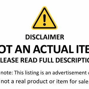 May include: A yellow warning triangle with an exclamation point above the word "DISCLAIMER". Below, bold text reads "NOT AN ACTUAL ITEM" and "PLEASE READ FULL DESCRIPTION". The text below states this listing is an advertisement only.