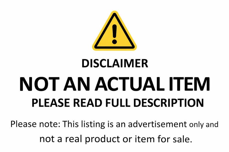 May include: A yellow warning triangle with an exclamation point above the word "DISCLAIMER". Below, bold text reads "NOT AN ACTUAL ITEM" and "PLEASE READ FULL DESCRIPTION". The text below states this listing is an advertisement only.