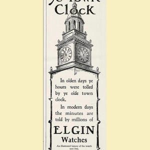 May include: Black and white vintage advertisement for Elgin Watches. The ad features an illustration of a town clock tower with the text "Ye Town Clock" at the top. Text below states "In olden days ye hours were tolled by ye olde town clock."
