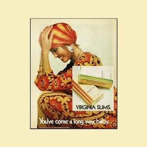 May include: A vintage advertisement featuring a person wearing a red and yellow patterned headwrap and a matching floral dress. The text reads, "You've come a long way, baby." and "VIRGINIA SLIMS." with images of cigarette packs displayed in the center.