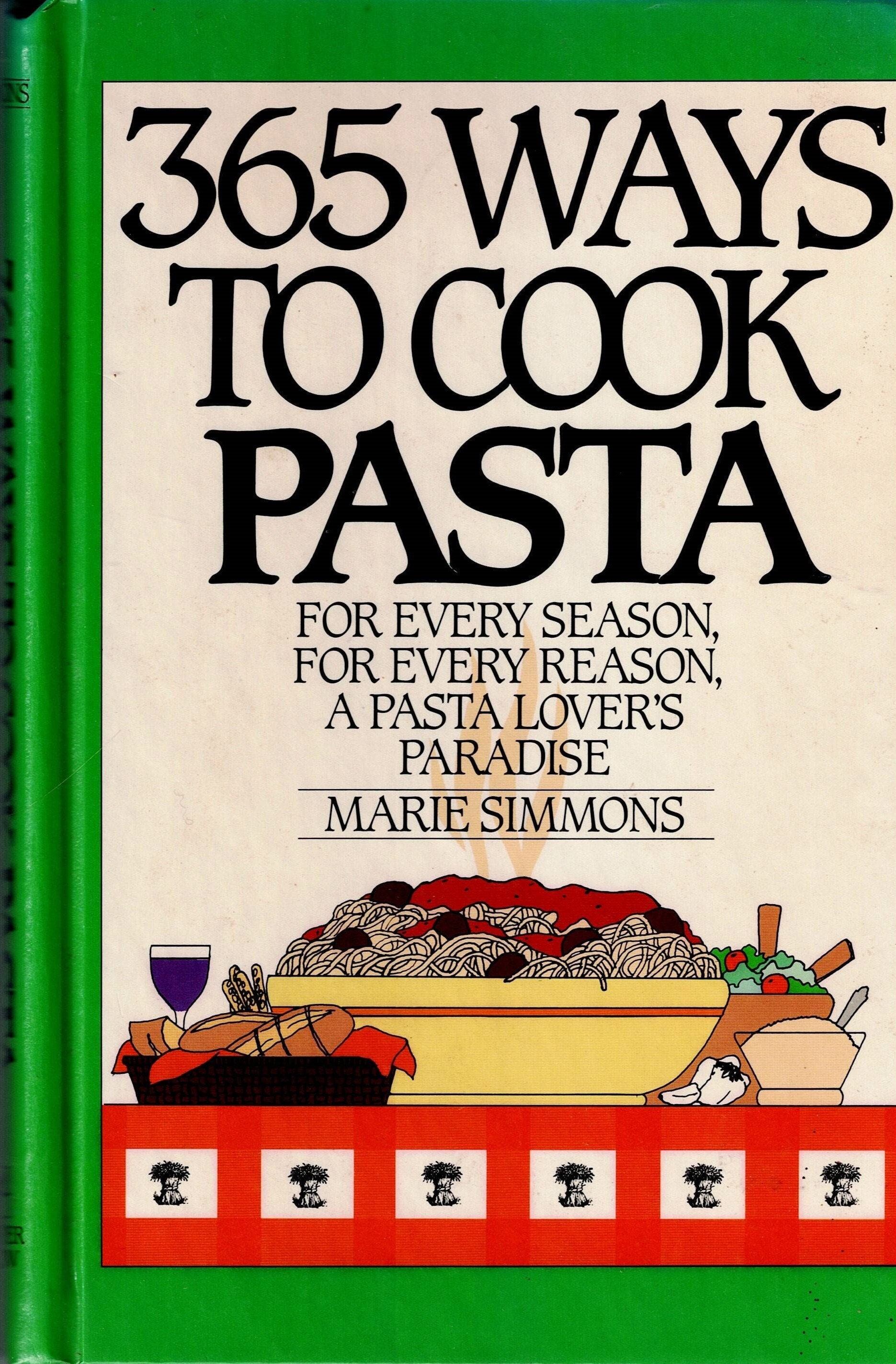 365 Ways to Cook Pasta: for Every Season for Every Reason A ...