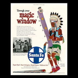 May include: Vintage Santa Fe Railroad advertisement featuring an illustration of a Native American in traditional attire holding a banner. The ad includes text "Through your magic window" and the Santa Fe logo. A train and passengers are also depicted.