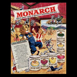 May include: Vintage advertisement for Monarch canned foods. The image features a lion and a girl dancing with anthropomorphic rabbits. Cans of peaches, berries, and vegetables are displayed. The banner reads "Finer Foods Fall Fiesta".