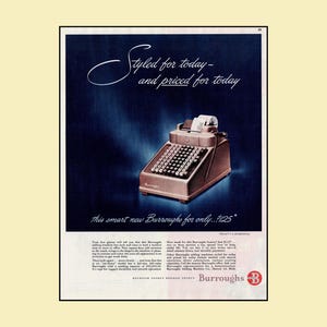 May include: A vintage advertisement for a brown Burroughs adding machine featuring a dark blue background. The text reads: Styled for today - and priced for today, this smart new Burroughs for only $125, and Burroughs at the bottom.
