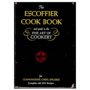 1941 The Escoffier Cook Book and Guide to Fine Art Cookery for Connoisseurs, Chefs, Epicures Complete with 2973 Recipes Book Club Edition