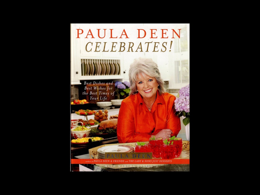 Paula Deen Celebrates: Best Dishes and Best Wishes for the Best Times