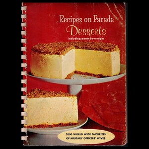 1965 Recipes on Parade: Desserts Including Party Beverages 2000 Favorites of Military Officers Wives