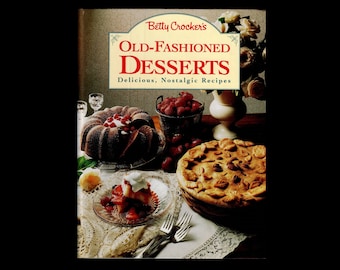 1992 Betty Crocker's Old-Fashioned Desserts Cookbook: Delicious Nostalgic Recipes By General Mills