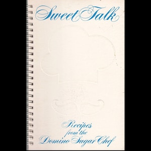 Sweet Talk: Recipes From The Domino Sugar Chef