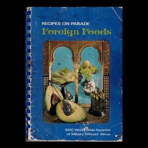 1970 Recipes On Parade: Foreign Foods Cookbook 1000 World Wide Favorites of Military Wives
