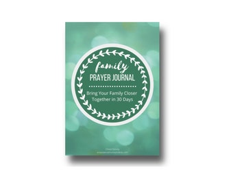 Family Prayer Journal: Bring Your Family Together in 30 Days