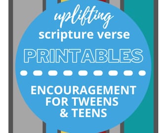 Uplifting Scripture Printables: Encouragement for Tweens and Teens