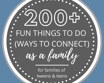 200+ Fun Things To Do as a Family (Parenting Tweens & Teens)