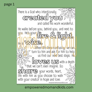 May include: Black and white printable coloring page with a religious message about God creating you and loving you. The text reads "There is a God who intentionally created you and called his work wonderful. He walks before you, behind you, and next to you. He's your fire & light. He is wise. When life feels confusing, we can turn to him and ask for him to help us find our next best steps. He loves us with a depth that we can't even imagine. So share your words, heart, life with him as you choose to walk with your creator in hope and love."