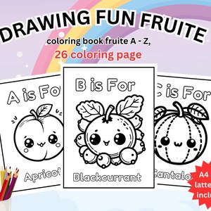 May include: A colouring book featuring 26 alphabet letters with cute fruit illustrations. Each page has a letter, a fruit name, and a black and white drawing of the fruit with a cartoon face. The book includes A4 and letter size pages.