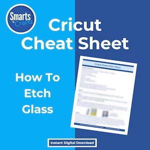 Cricut Cheat Sheet Glass Etching Beginner Guide, Step-by-Step Instructions Glass Etching Craft Cricut Project Tutorial Craft with Confidence