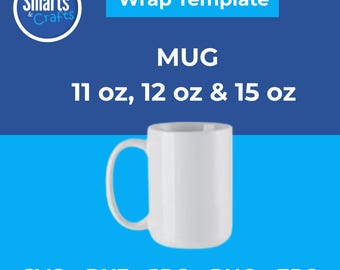 Mug Wrap Template Digital Download, Mug Wrap SVG Png Jpeg, Custom Sublimation Design, 11 12 15 oz DIY Printable Template
