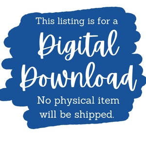 May include: A blue digital download graphic with white text that reads "This listing is for a Digital Download. No physical item will be shipped."