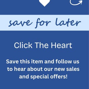 May include: Blue background with a white heart icon and a white curved arrow pointing to the right. The text "save for later" is in a light blue banner above the text "Click The Heart". Below the text is the message "Save this item and follow us to hear about our new sales and special offers!"