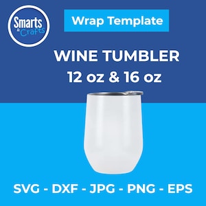 Wine Tumbler Templates 12oz & 16oz, Digital Download, SVG, PNG, Jpeg, Eps, Dfx Files, Printable Instant Bundle for Sublimation Crafting
