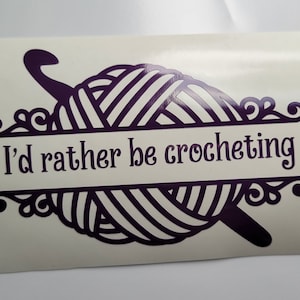 I&#39;d rather be crocheting decal