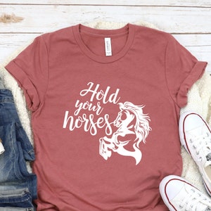 Hold Your Horses Shirt| Rodeo Shirt| Horse Shirt| Western Shirt| Cowboy Shirt| Country Shirt