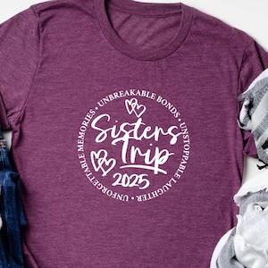 Sisters Trip 2025 Shirt: Matching Girls Vacay Tee