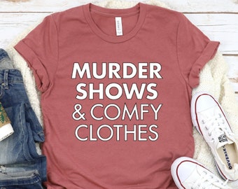 Murder Shows & Comfy Clothes T-Shirt, True Crime Tee