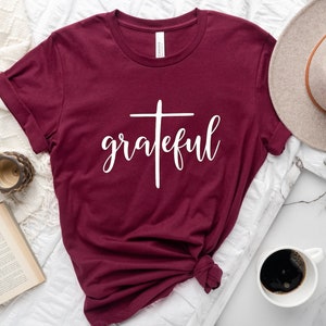 Grateful Shirt, Christian Shirt, Women&#39;s Grateful Shirt, Grateful T-Shirt, Inspirational Shirt, Thankful Grateful Blessed, Christian Shirt