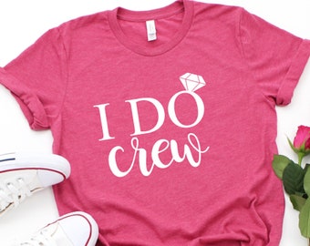 I Do Crew Shirt: Bachelorette Party Cotton Blend Tee