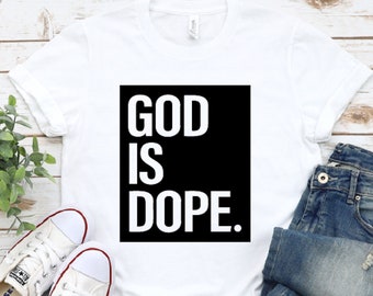 God Is Dope Shirt | Christian Cotton Tee